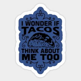 i wonder if tacos think about me too3 Sticker